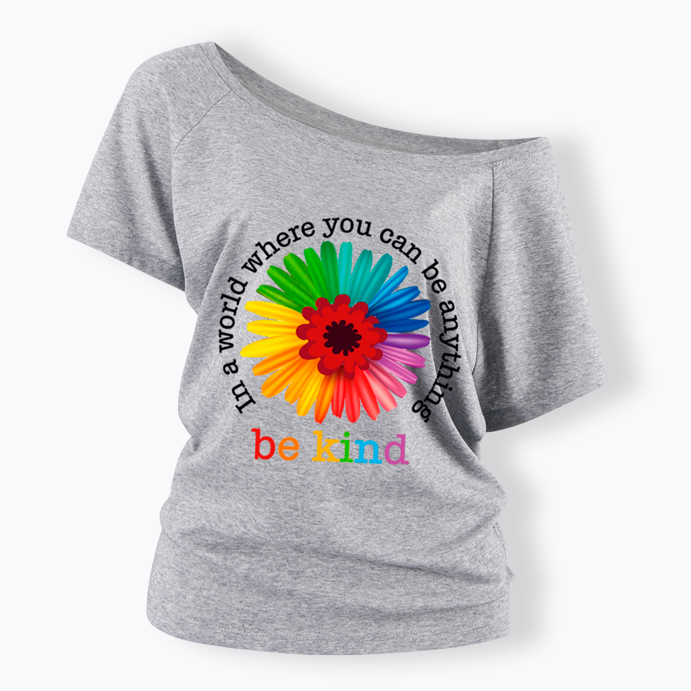 In a World Where You Can be Anything be Kind Off Shoulder T-Shirt