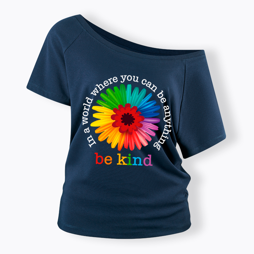 In a World Where You Can be Anything be Kind Off Shoulder T-Shirt