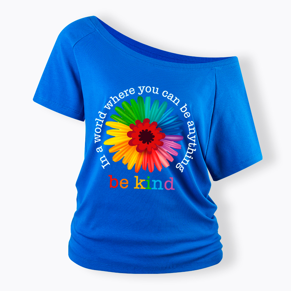 In a World Where You Can be Anything be Kind Off Shoulder T-Shirt
