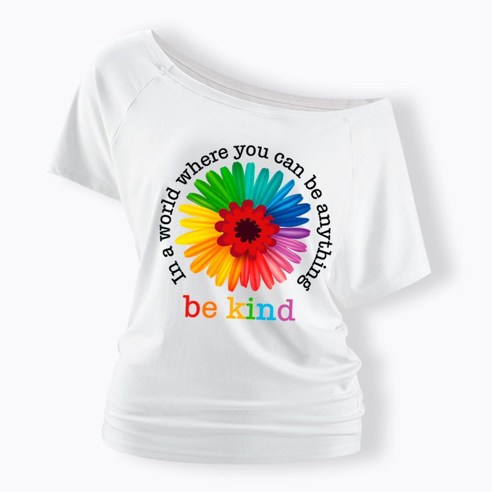 In a World Where You Can be Anything be Kind Off Shoulder T-Shirt