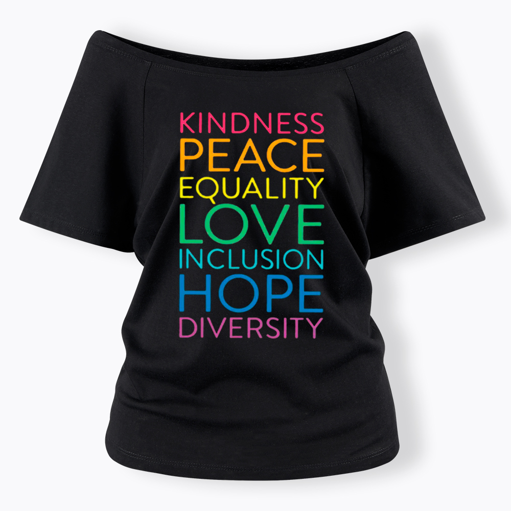 Kindness Peace Love Equality Inclusion Hope Diversity Be Kind Off Shoulder T-Shirt