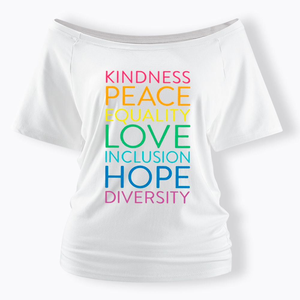 Kindness Peace Love Equality Inclusion Hope Diversity Be Kind Off Shoulder T-Shirt