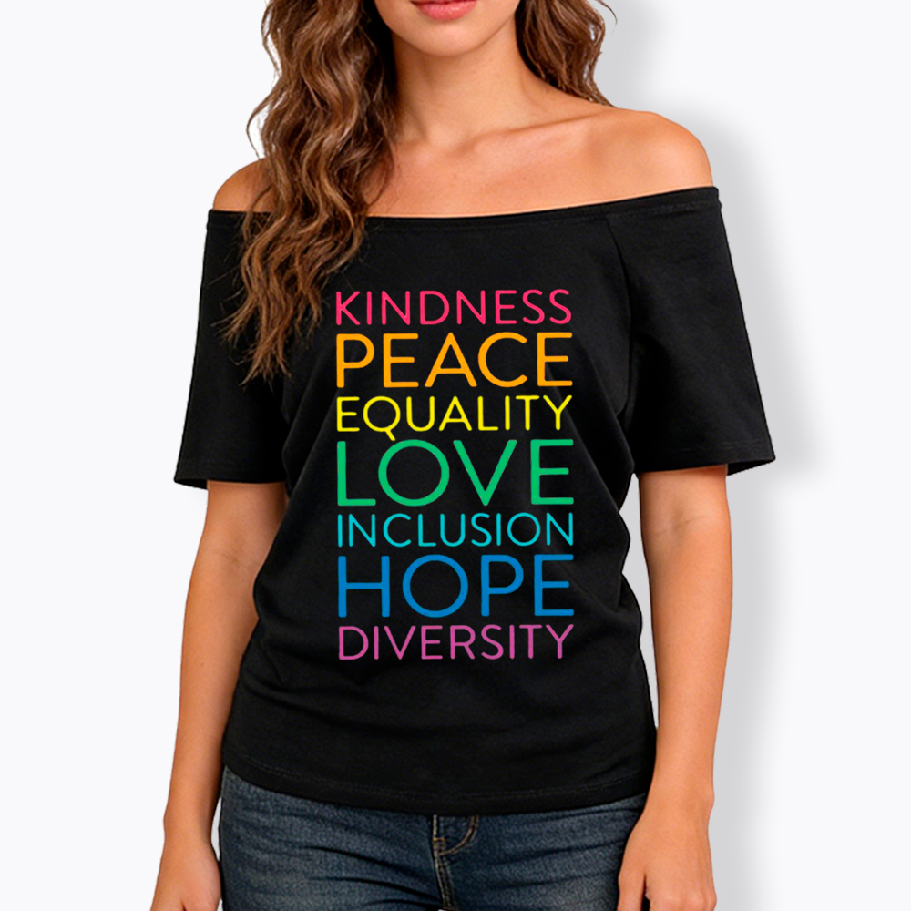 Kindness Peace Love Equality Inclusion Hope Diversity Be Kind Off Shoulder T-Shirt