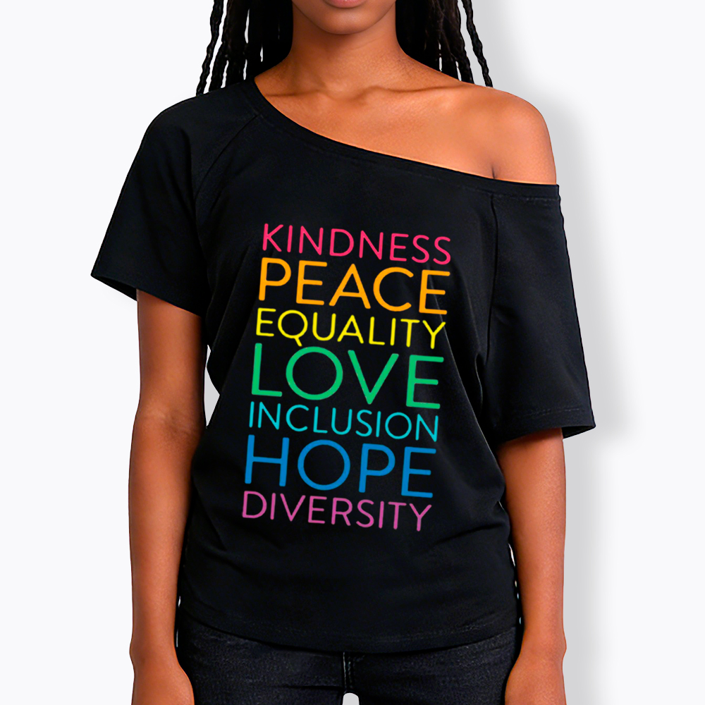 Kindness Peace Love Equality Inclusion Hope Diversity Be Kind Off Shoulder T-Shirt