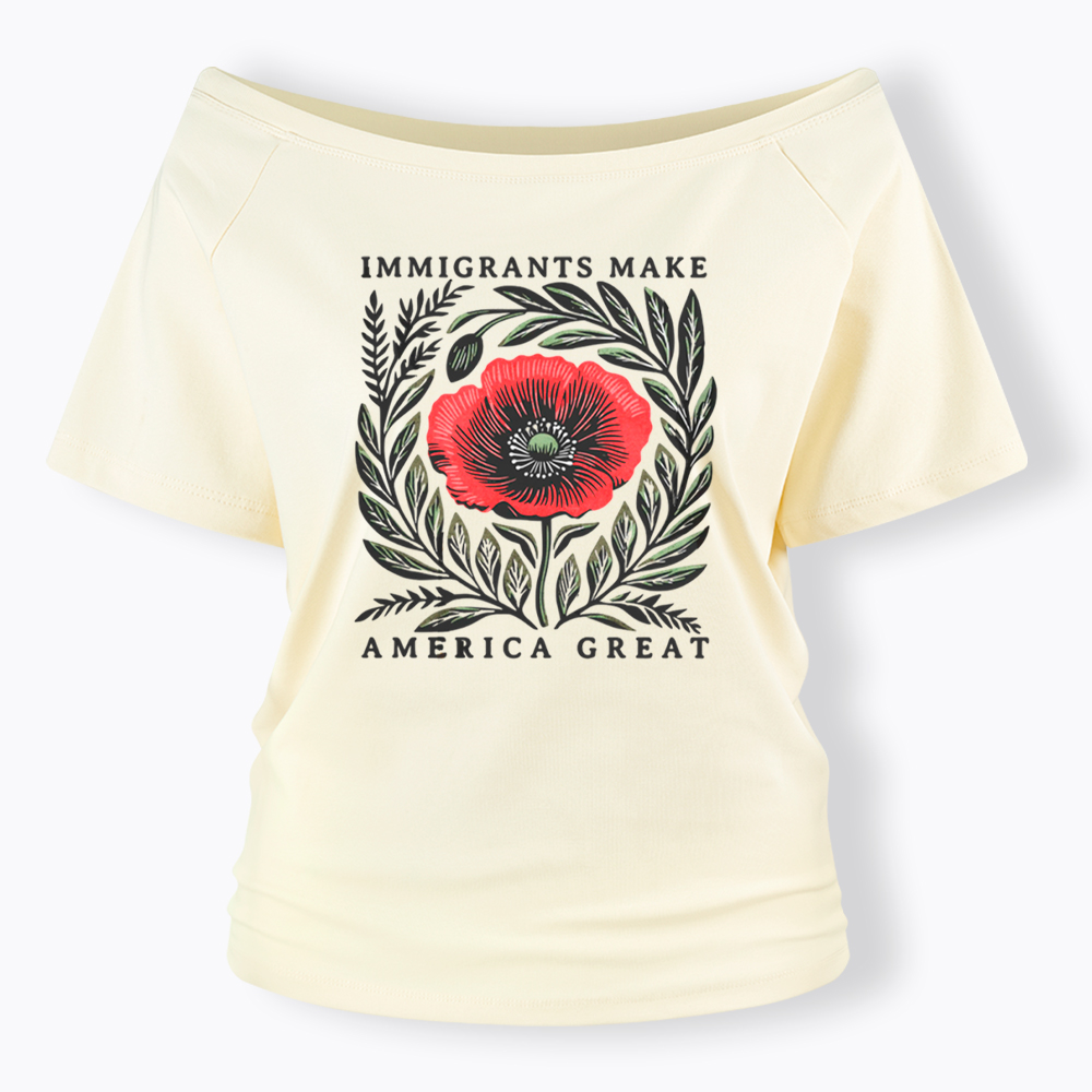 Immigrants Make America Great Off Shoulder T-Shirt