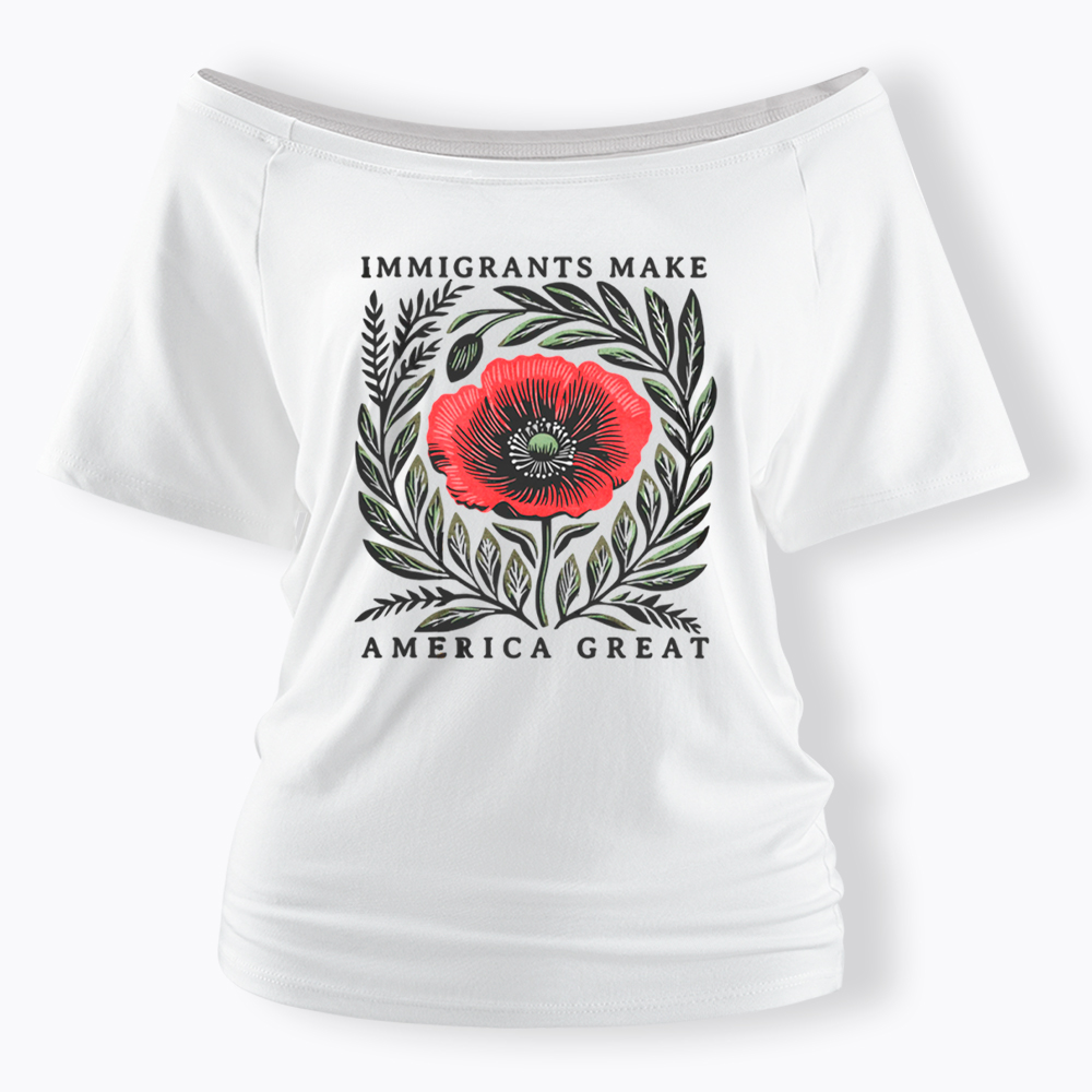 Immigrants Make America Great Off Shoulder T-Shirt