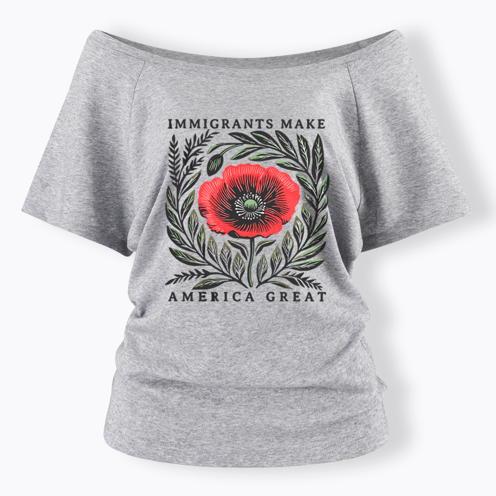 Immigrants Make America Great Off Shoulder T-Shirt