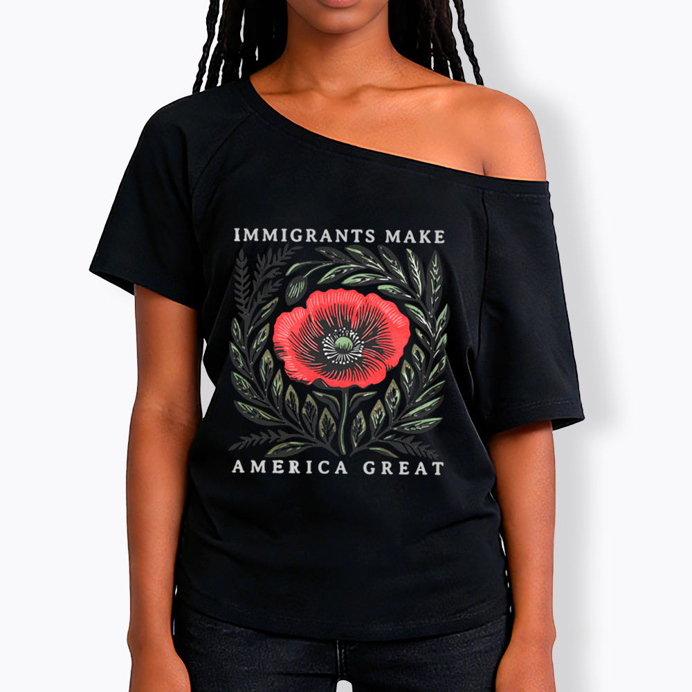 Immigrants Make America Great Off Shoulder T-Shirt