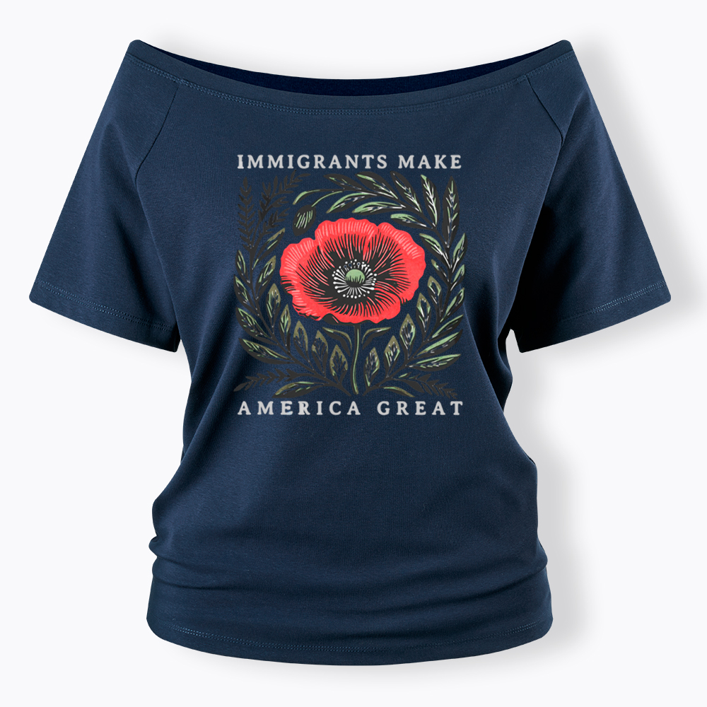Immigrants Make America Great Off Shoulder T-Shirt
