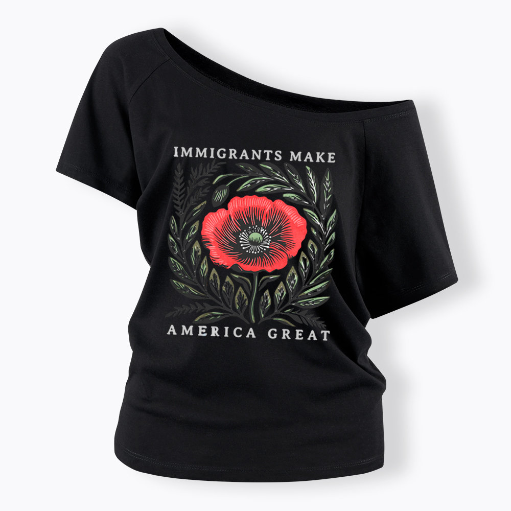 Immigrants Make America Great Off Shoulder T-Shirt