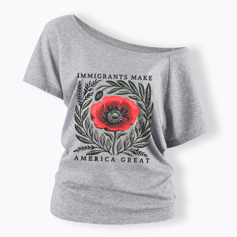 Immigrants Make America Great Off Shoulder T-Shirt