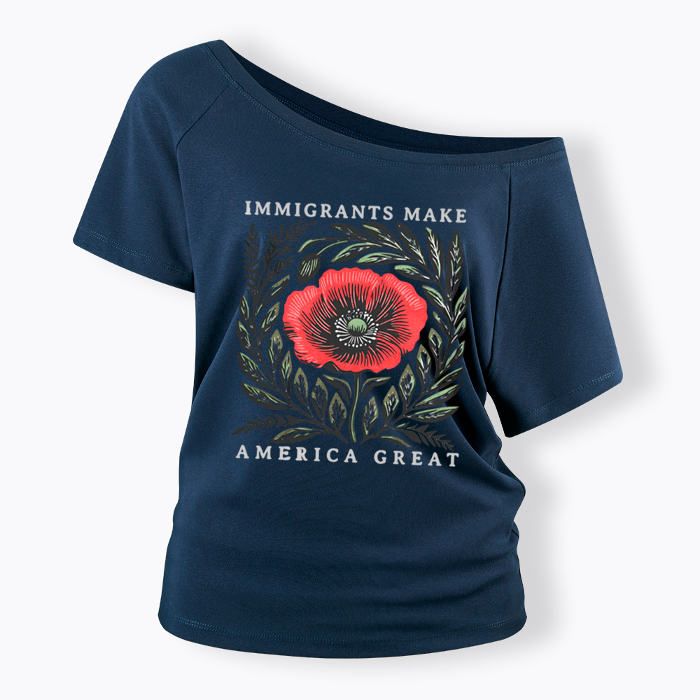 Immigrants Make America Great Off Shoulder T-Shirt