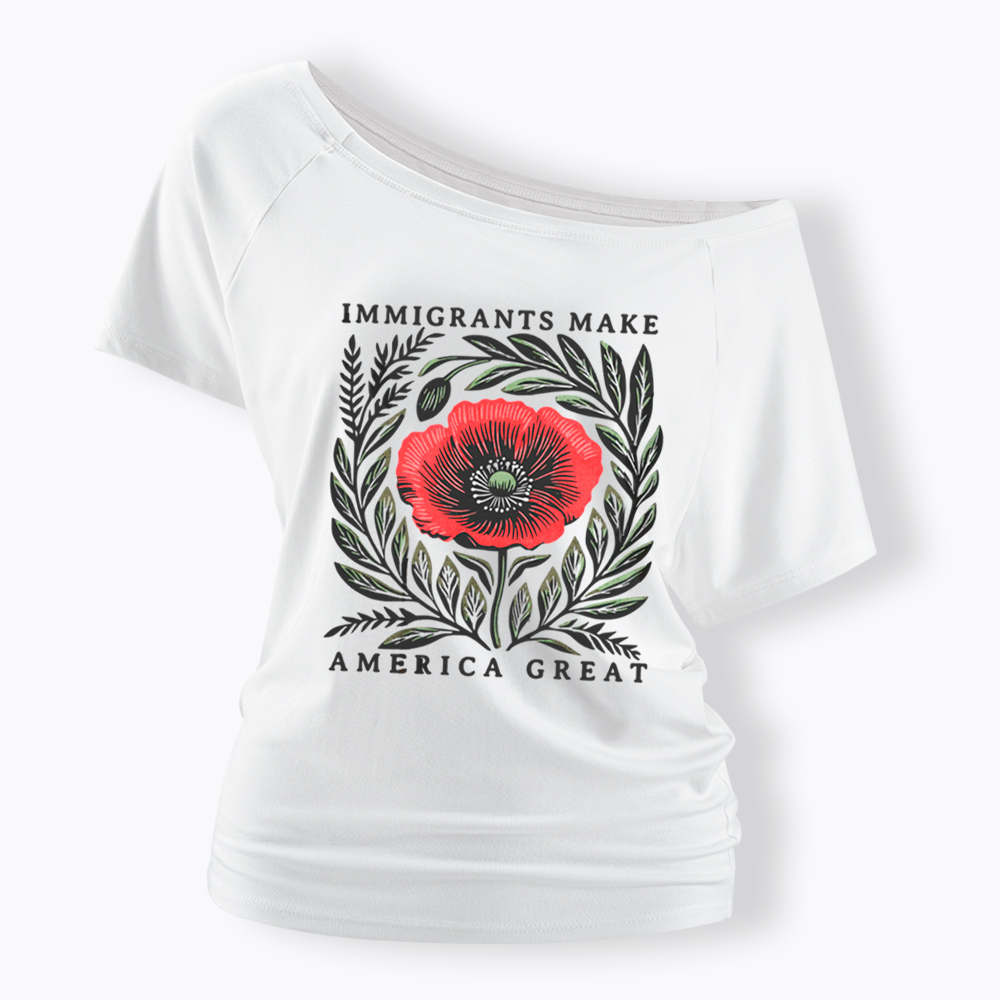 Immigrants Make America Great Off Shoulder T-Shirt
