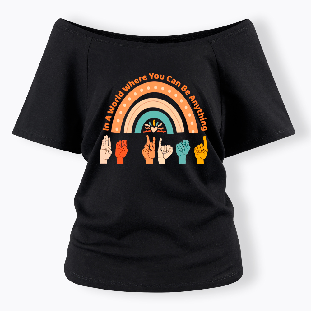 Be Kind in a World Where You Can Be Anything Off Shoulder T-Shirt