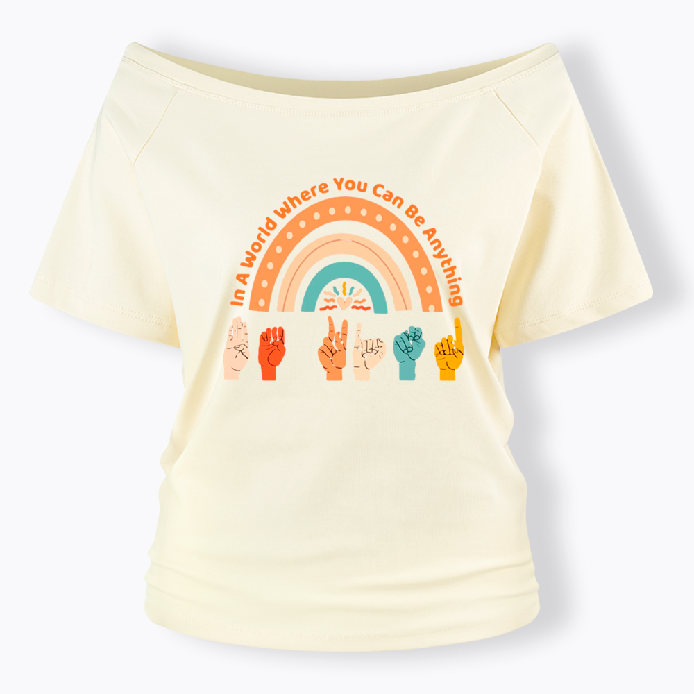 Be Kind in a World Where You Can Be Anything Off Shoulder T-Shirt