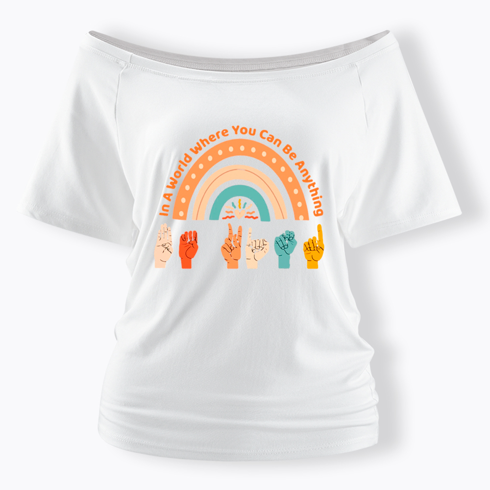 Be Kind in a World Where You Can Be Anything Off Shoulder T-Shirt