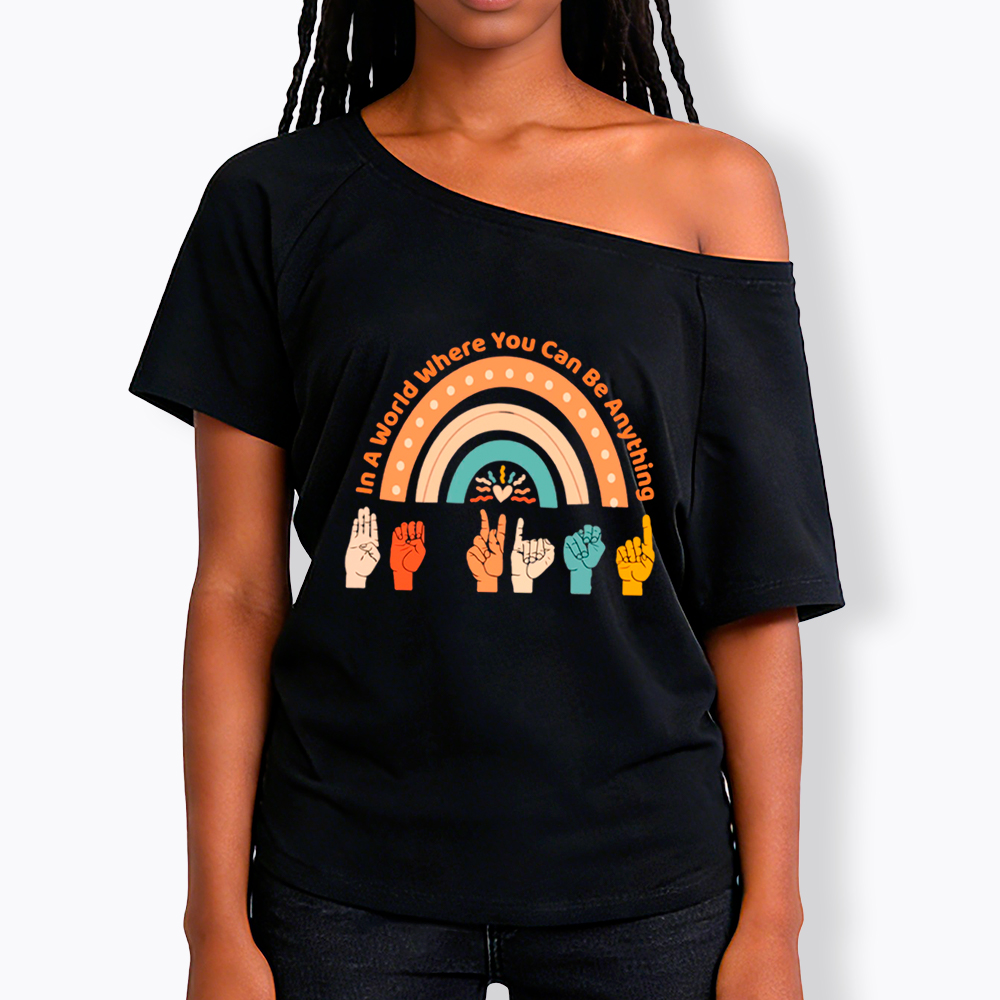 Be Kind in a World Where You Can Be Anything Off Shoulder T-Shirt