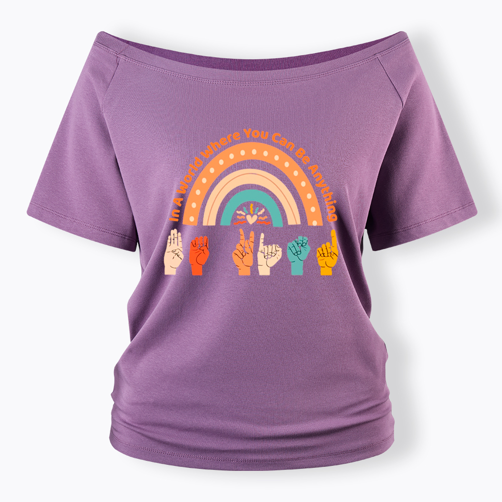 Be Kind in a World Where You Can Be Anything Off Shoulder T-Shirt