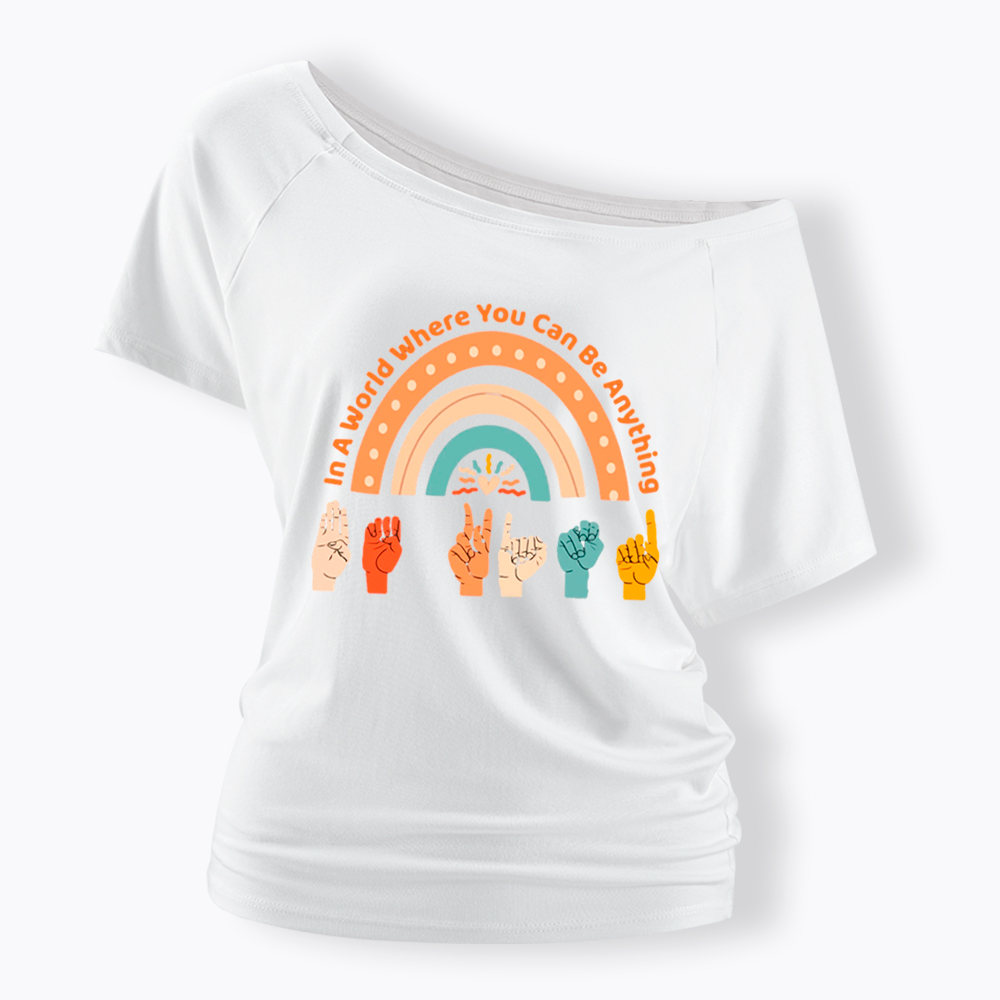 Be Kind in a World Where You Can Be Anything Off Shoulder T-Shirt