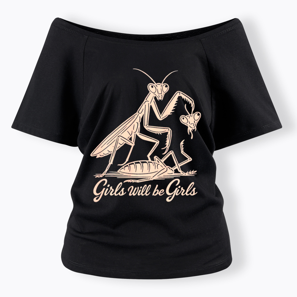 Girls Will Be Girls Off Shoulder T-Shirt