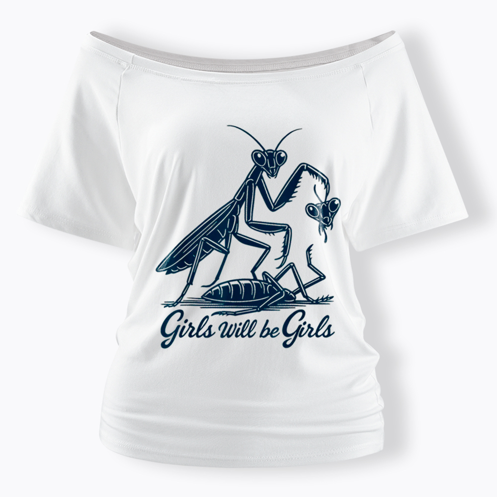 Girls Will Be Girls Off Shoulder T-Shirt