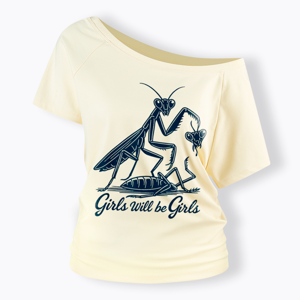 Girls Will Be Girls Off Shoulder T-Shirt