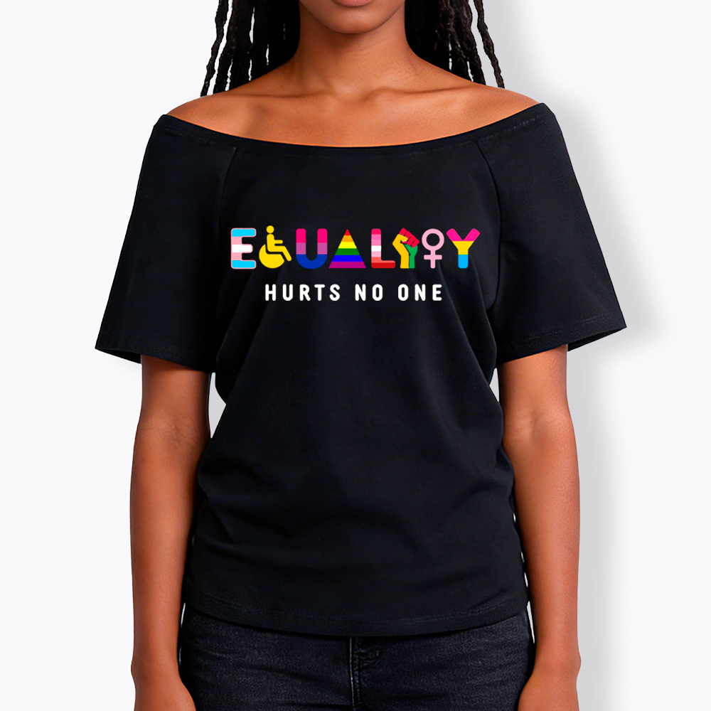 Equality Hurts No One Off Shoulder T-Shirt