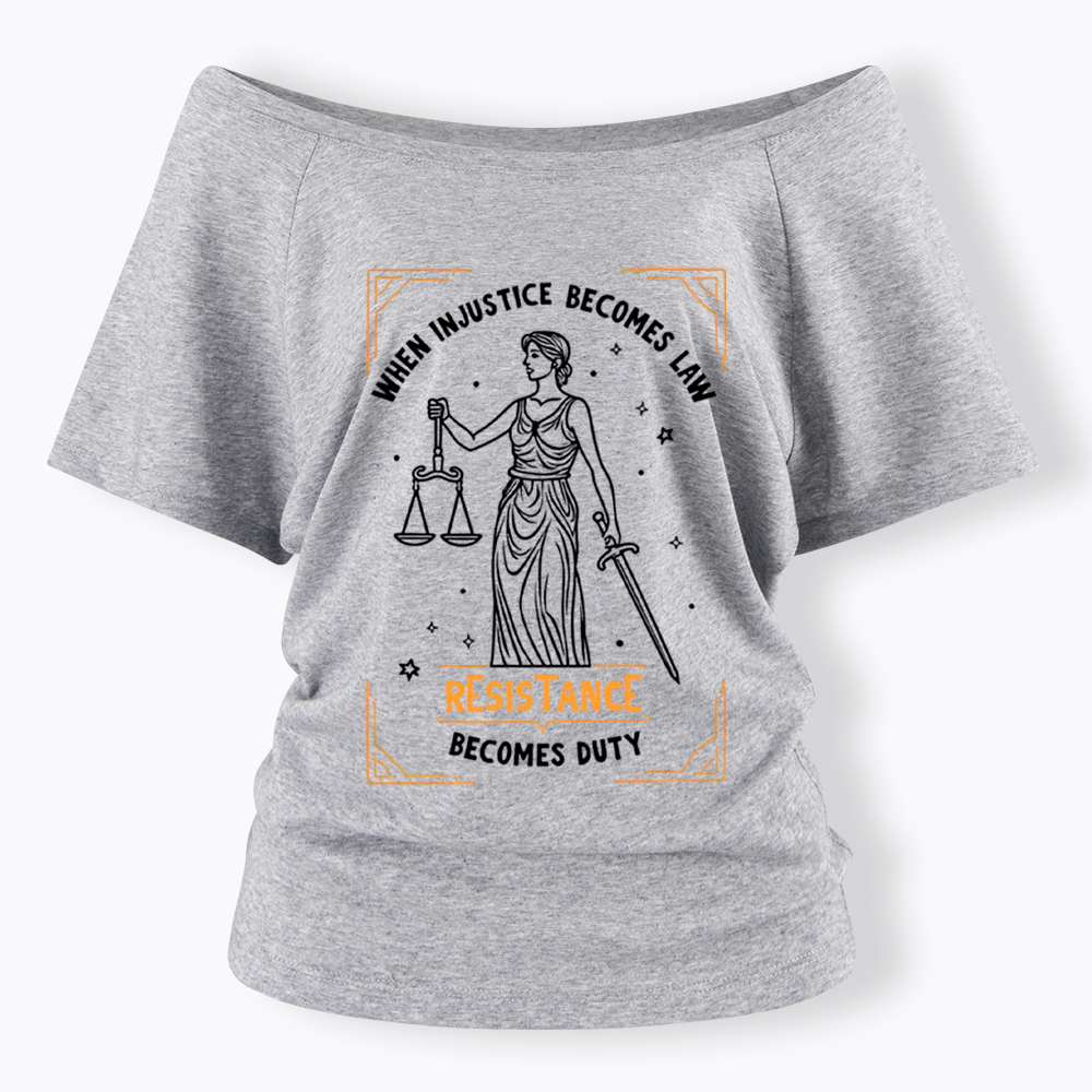 When Injustice Becomes Law Resistance Becomes Duty Off Shoulder T-Shirt