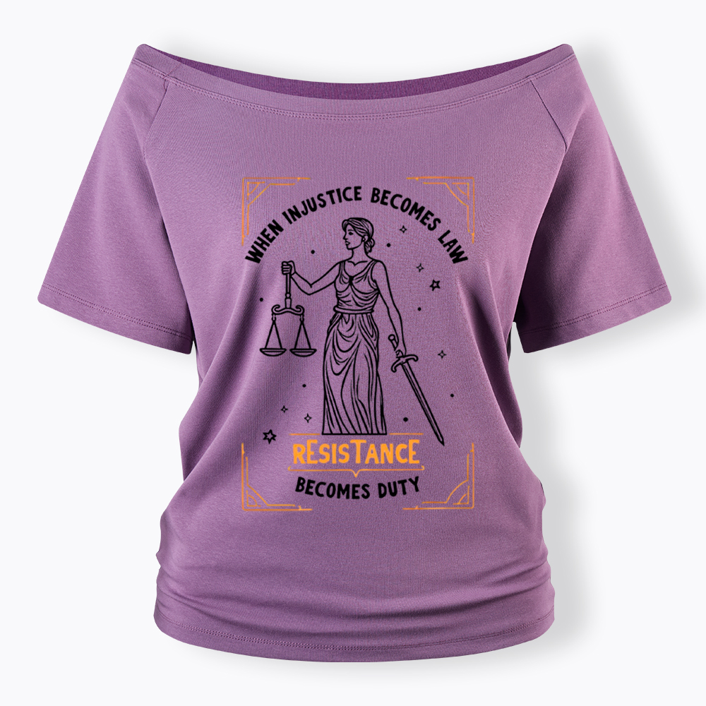 When Injustice Becomes Law Resistance Becomes Duty Off Shoulder T-Shirt