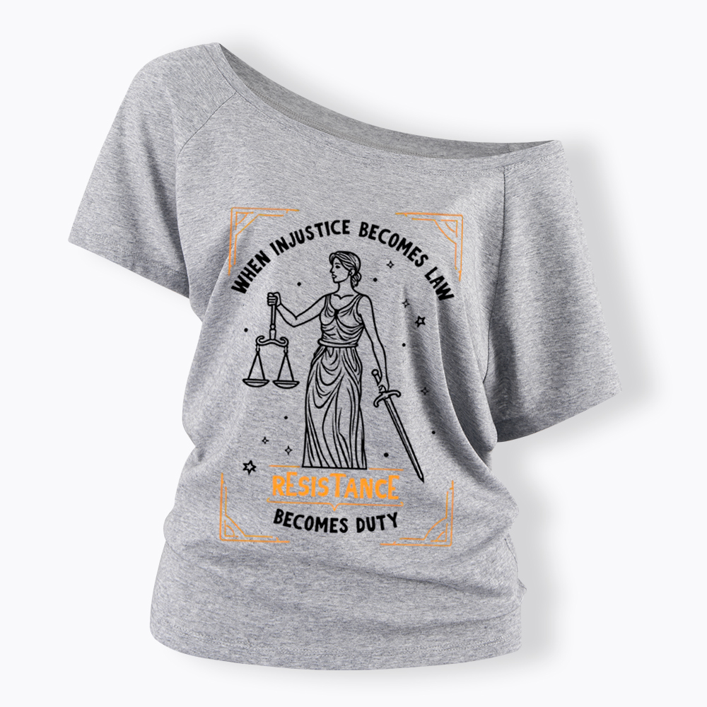 When Injustice Becomes Law Resistance Becomes Duty Off Shoulder T-Shirt