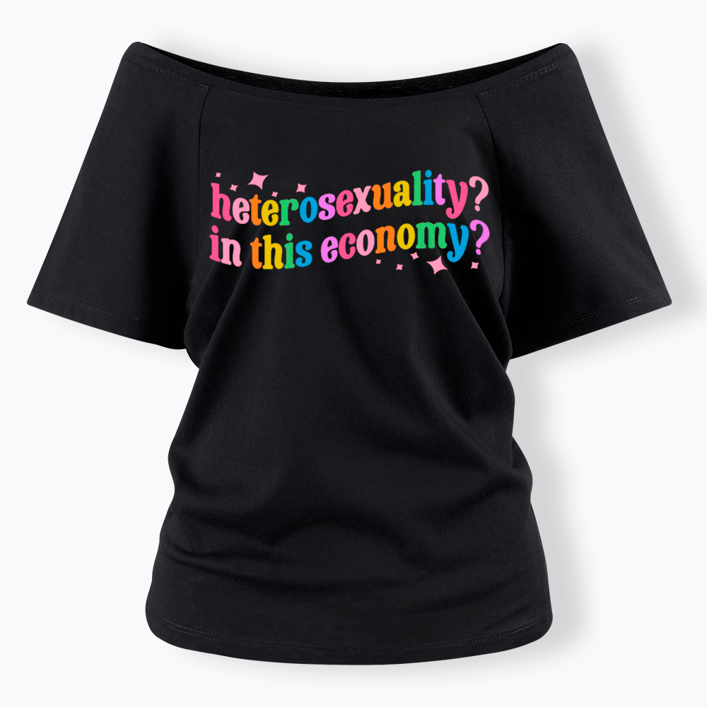 Heterosexuality in This Economy Off Shoulder T-Shirt