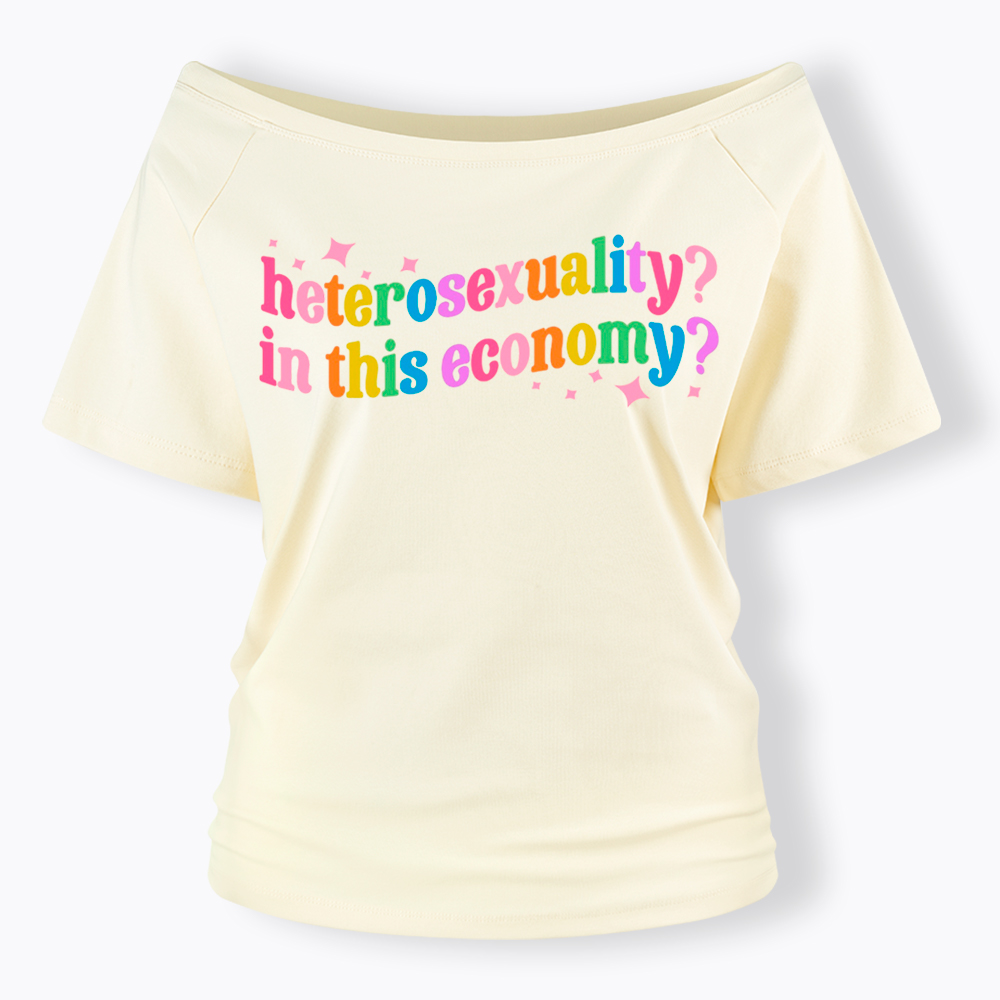 Heterosexuality in This Economy Off Shoulder T-Shirt