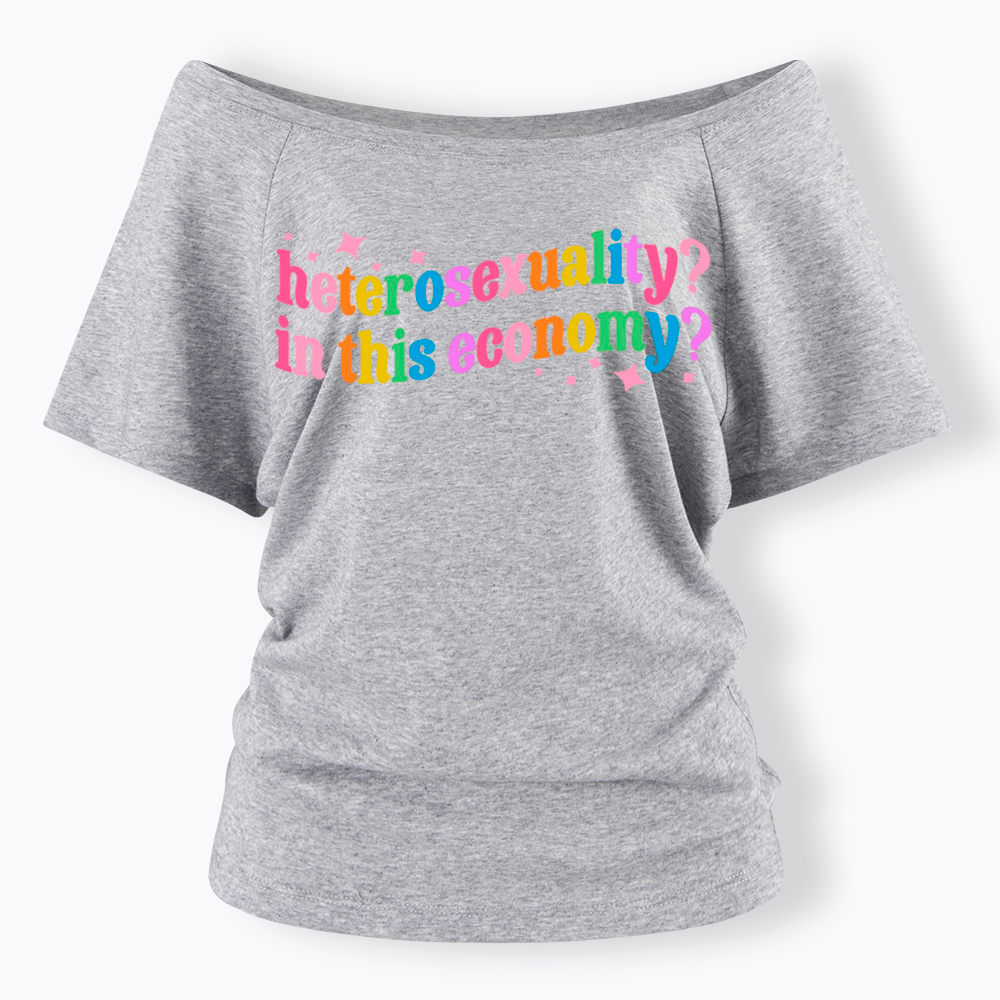 Heterosexuality in This Economy Off Shoulder T-Shirt
