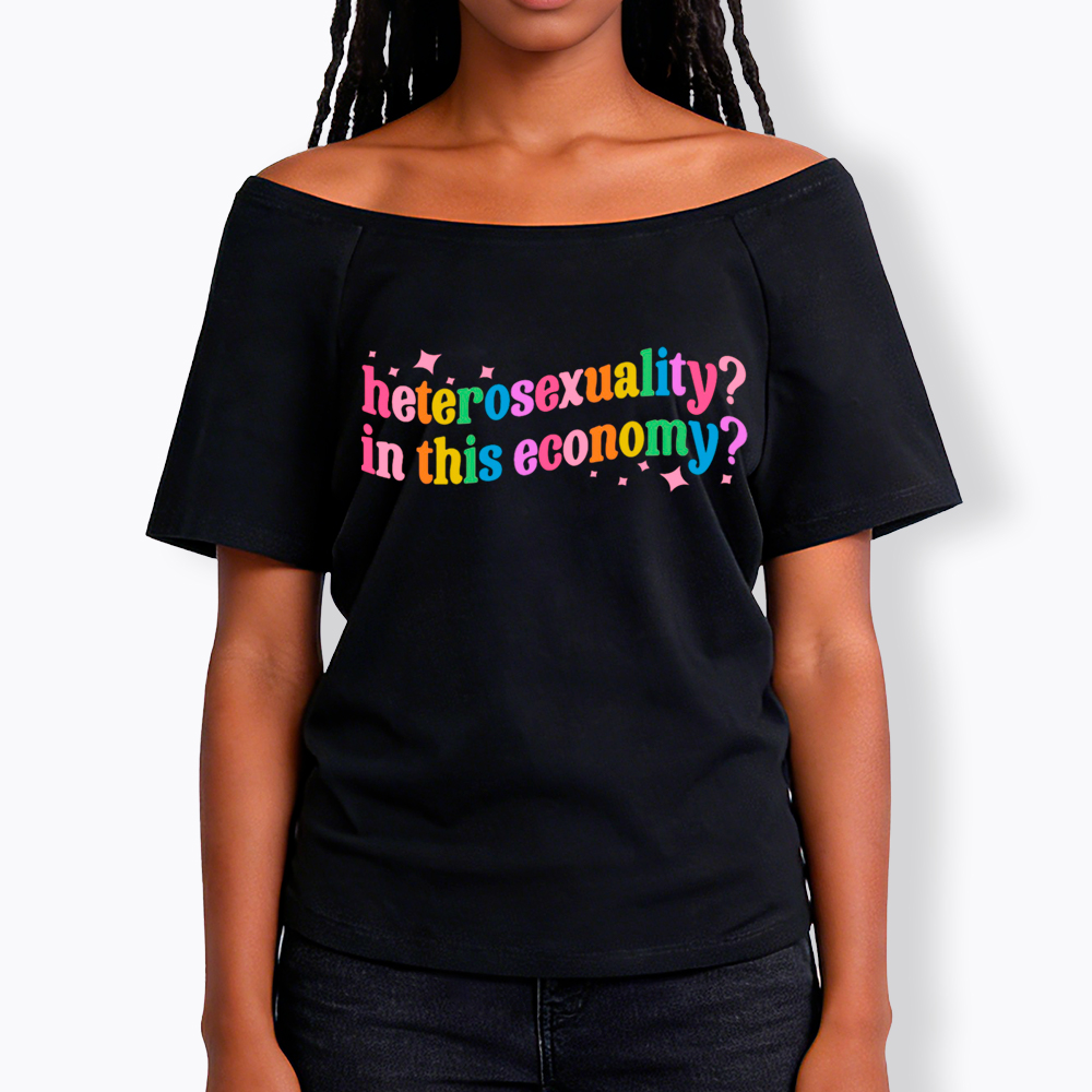 Heterosexuality in This Economy Off Shoulder T-Shirt