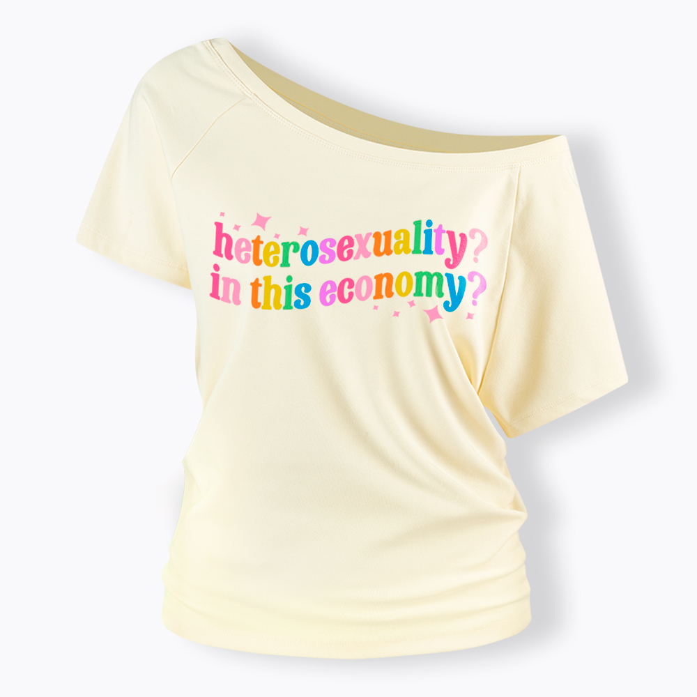 Heterosexuality in This Economy Off Shoulder T-Shirt