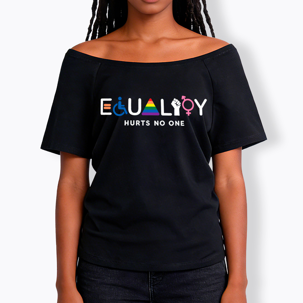 Equality Hurts No One Off Shoulder T-Shirt