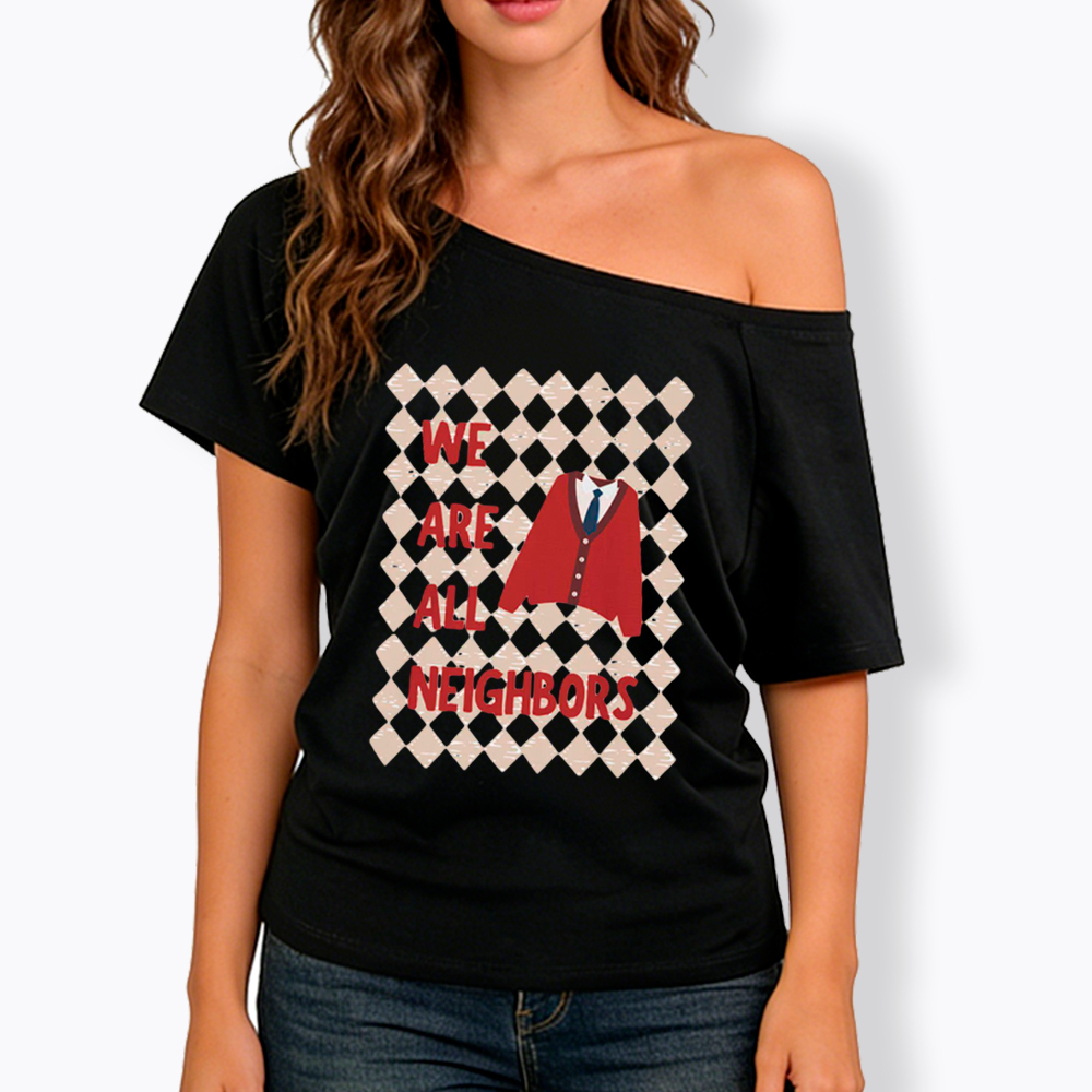 We Are All Neighbors Off Shoulder T-Shirt