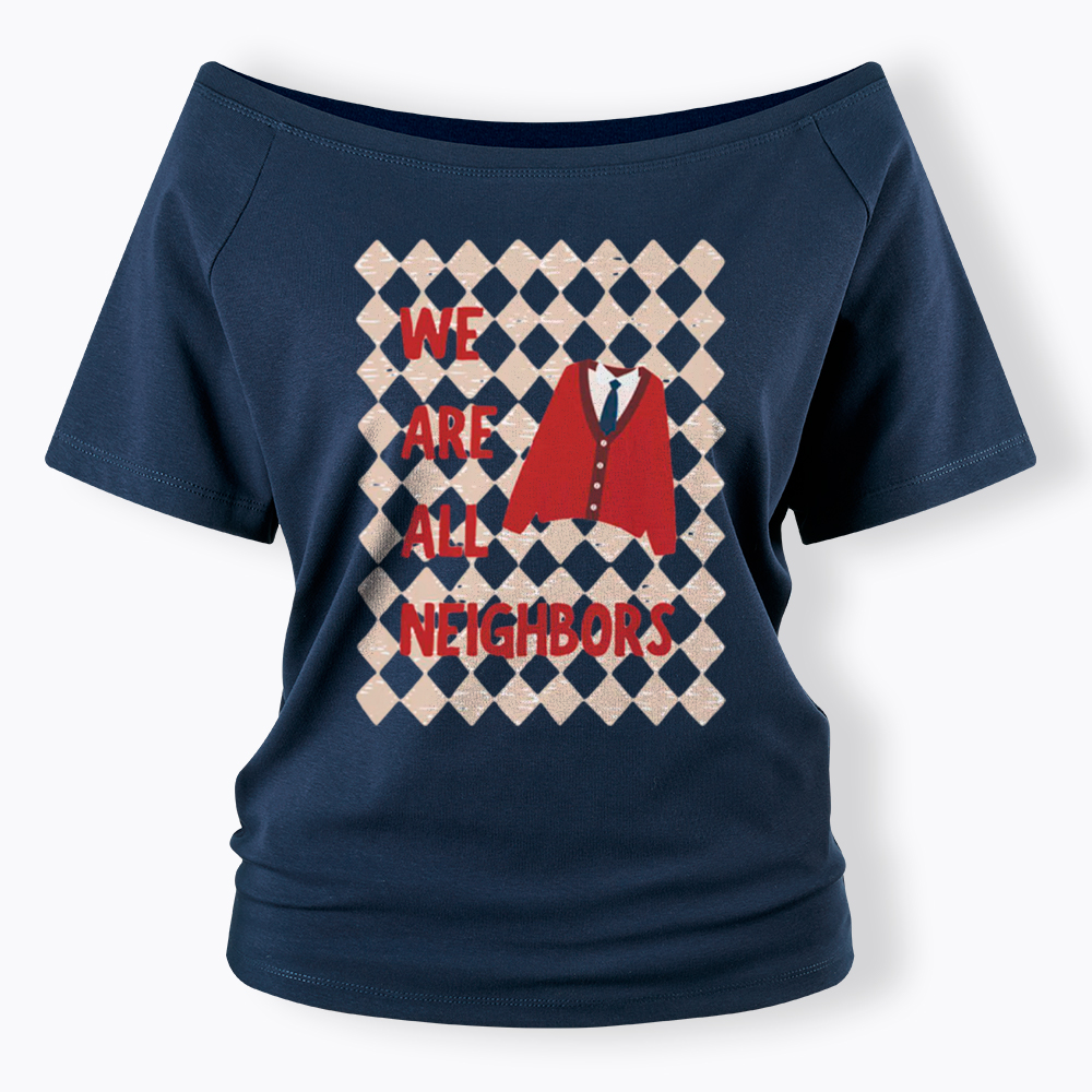 We Are All Neighbors Off Shoulder T-Shirt