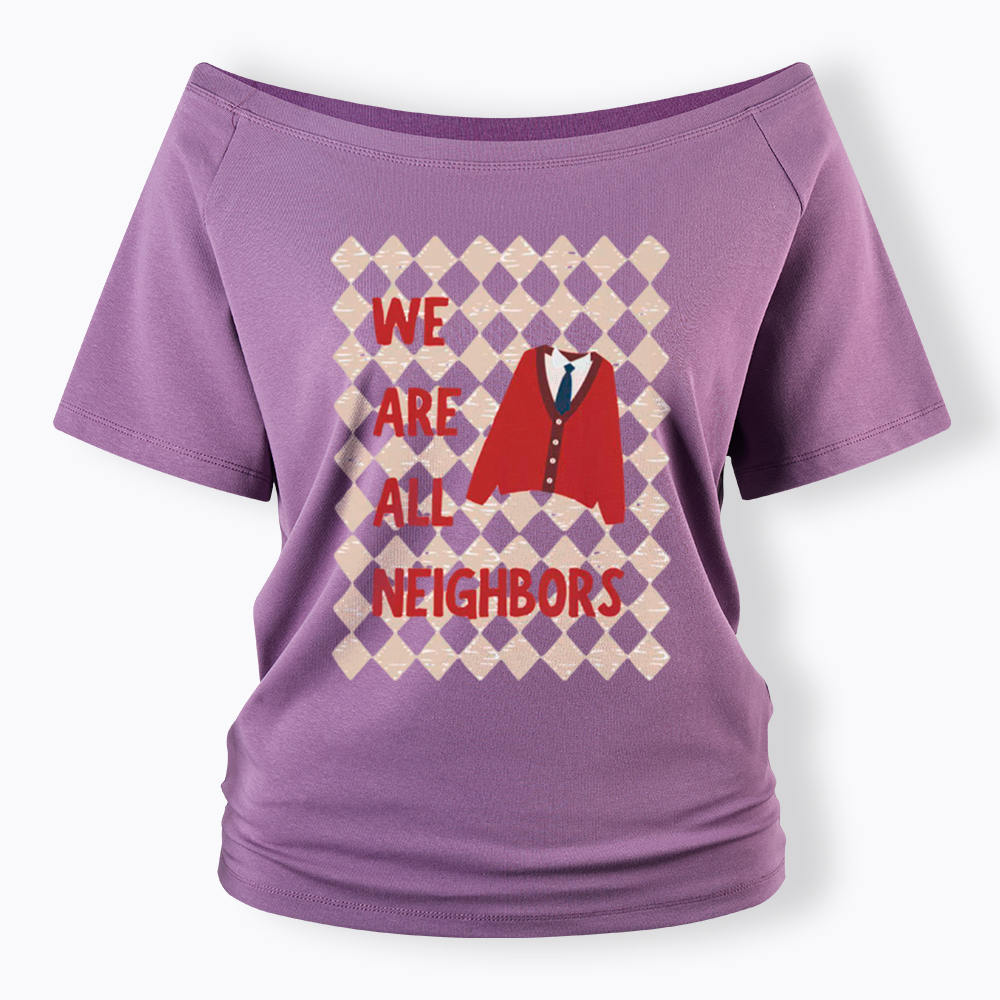 We Are All Neighbors Off Shoulder T-Shirt