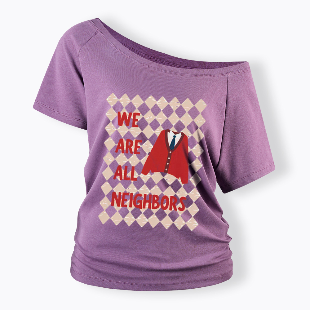 We Are All Neighbors Off Shoulder T-Shirt