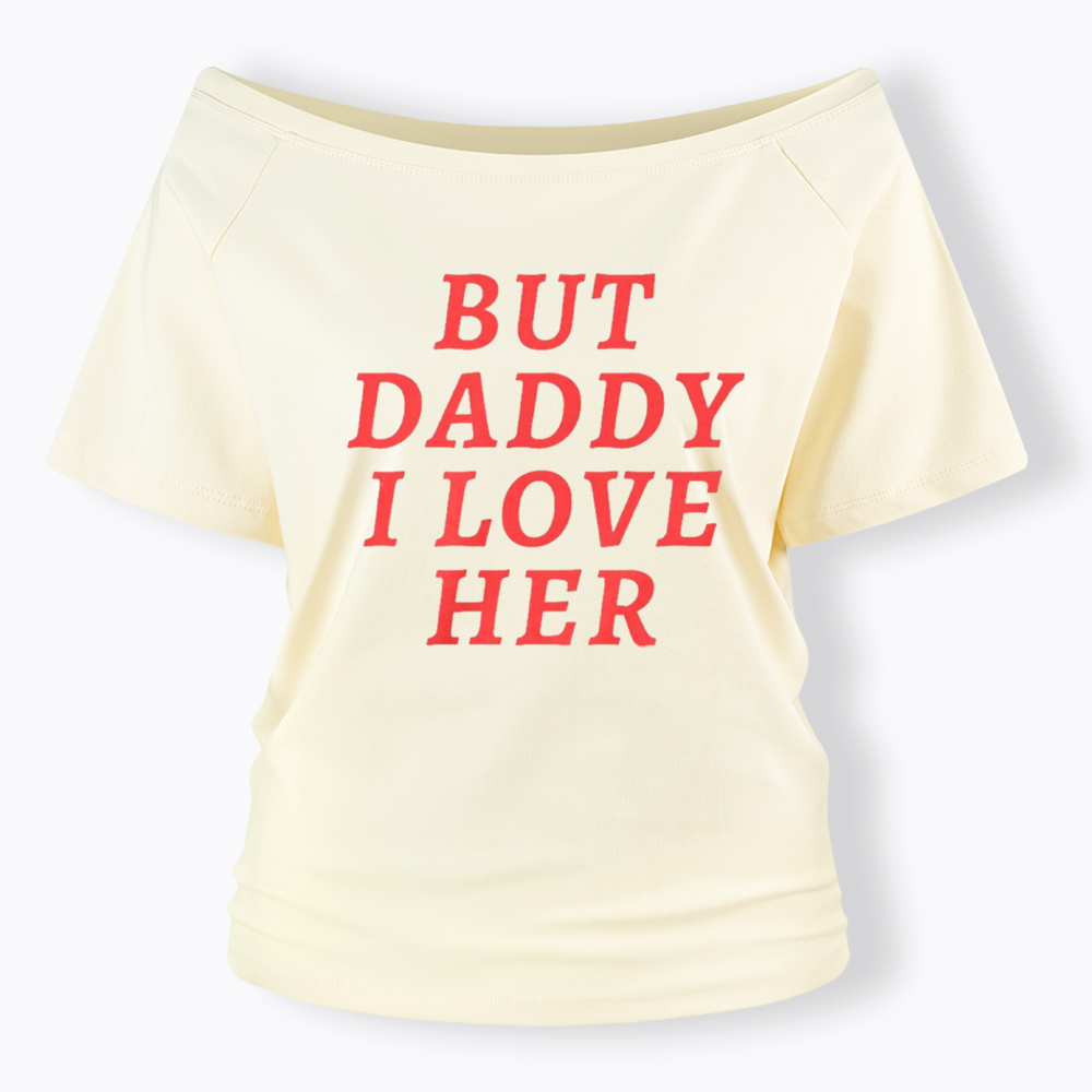 But Daddy I love Her Pride Off Shoulder T-Shirt