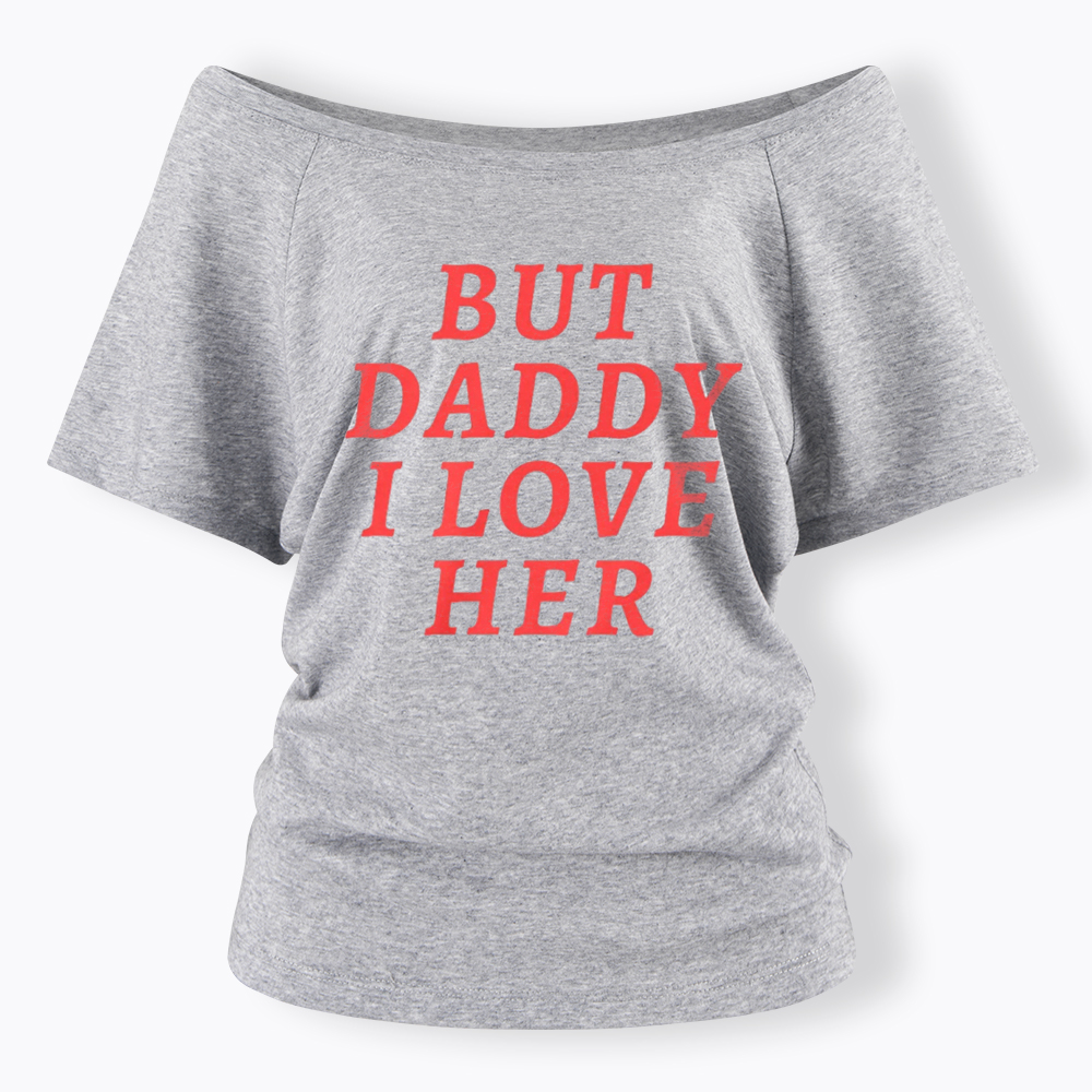 But Daddy I love Her Pride Off Shoulder T-Shirt