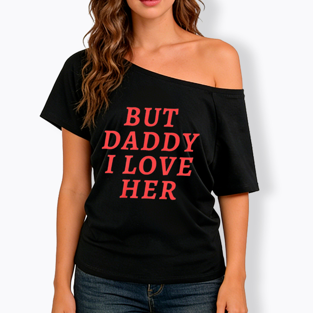 But Daddy I love Her Pride Off Shoulder T-Shirt