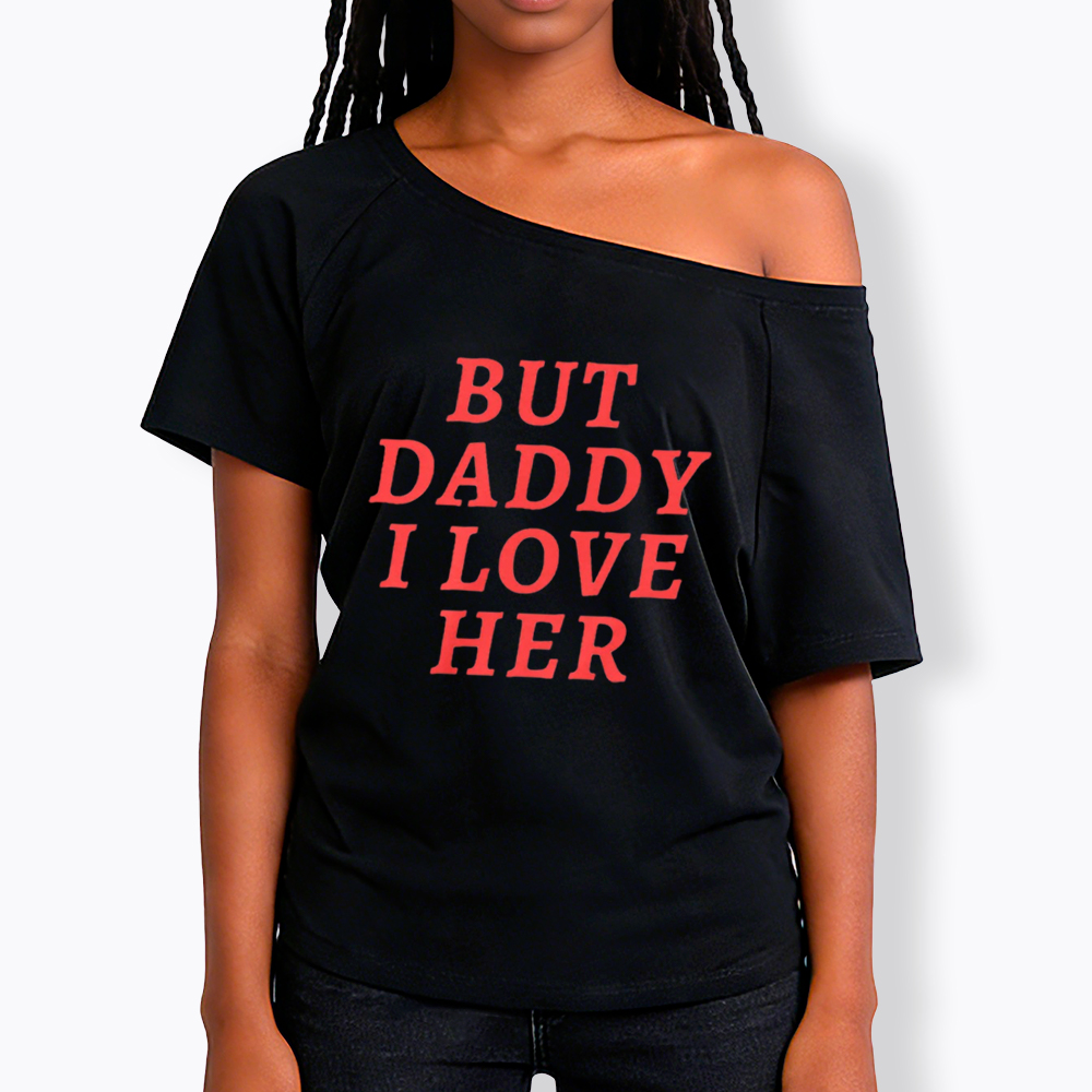 But Daddy I love Her Pride Off Shoulder T-Shirt