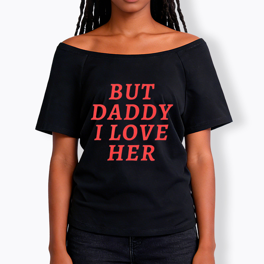 But Daddy I love Her Pride Off Shoulder T-Shirt