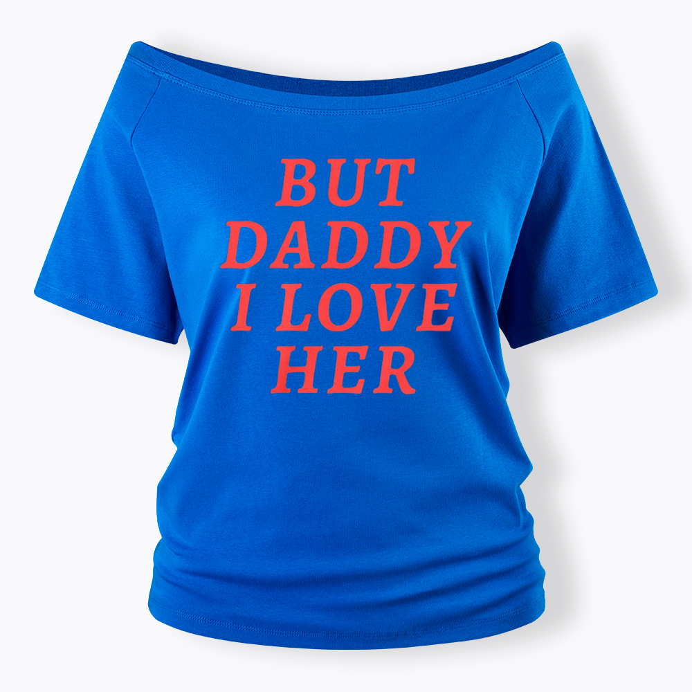 But Daddy I love Her Pride Off Shoulder T-Shirt