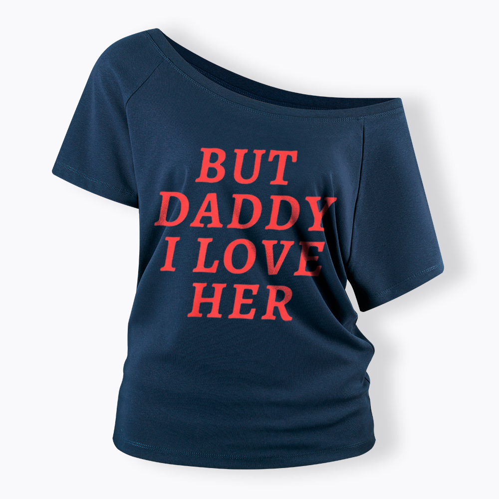 But Daddy I love Her Pride Off Shoulder T-Shirt
