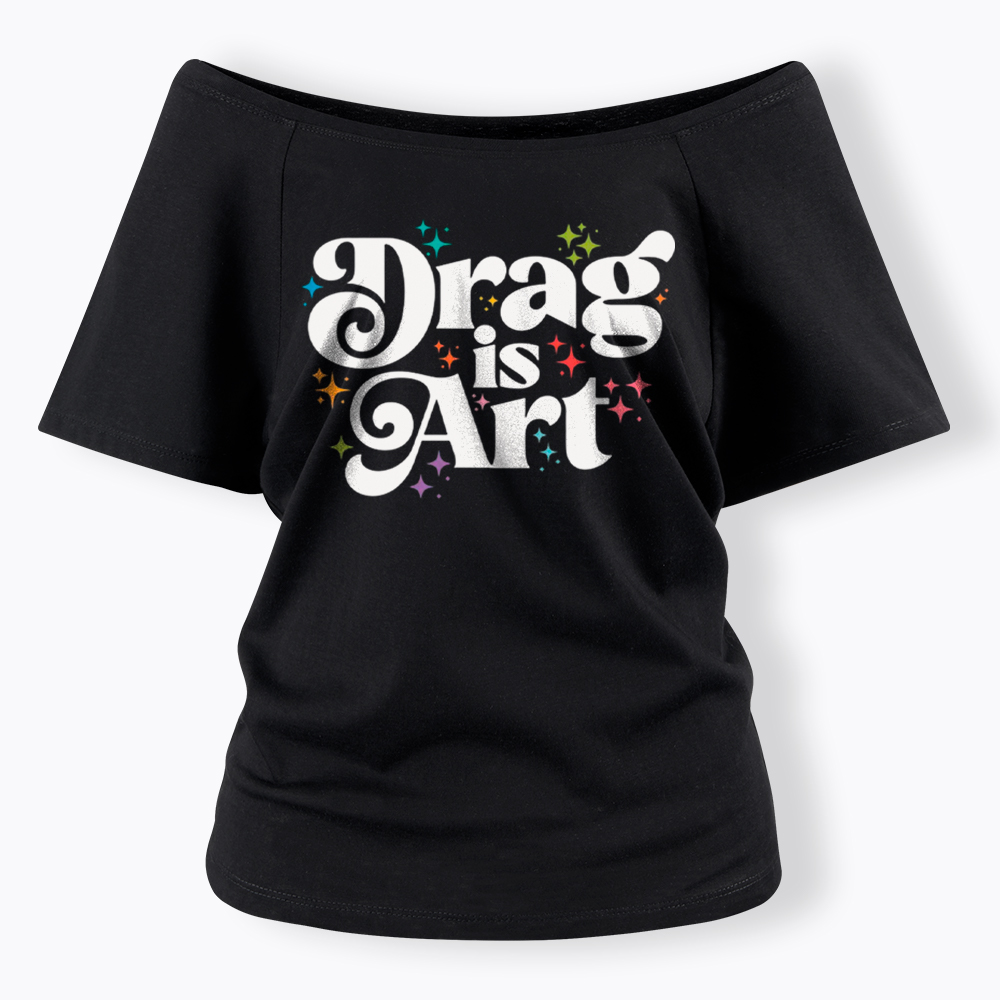 Drag is Art Off Shoulder T-Shirt