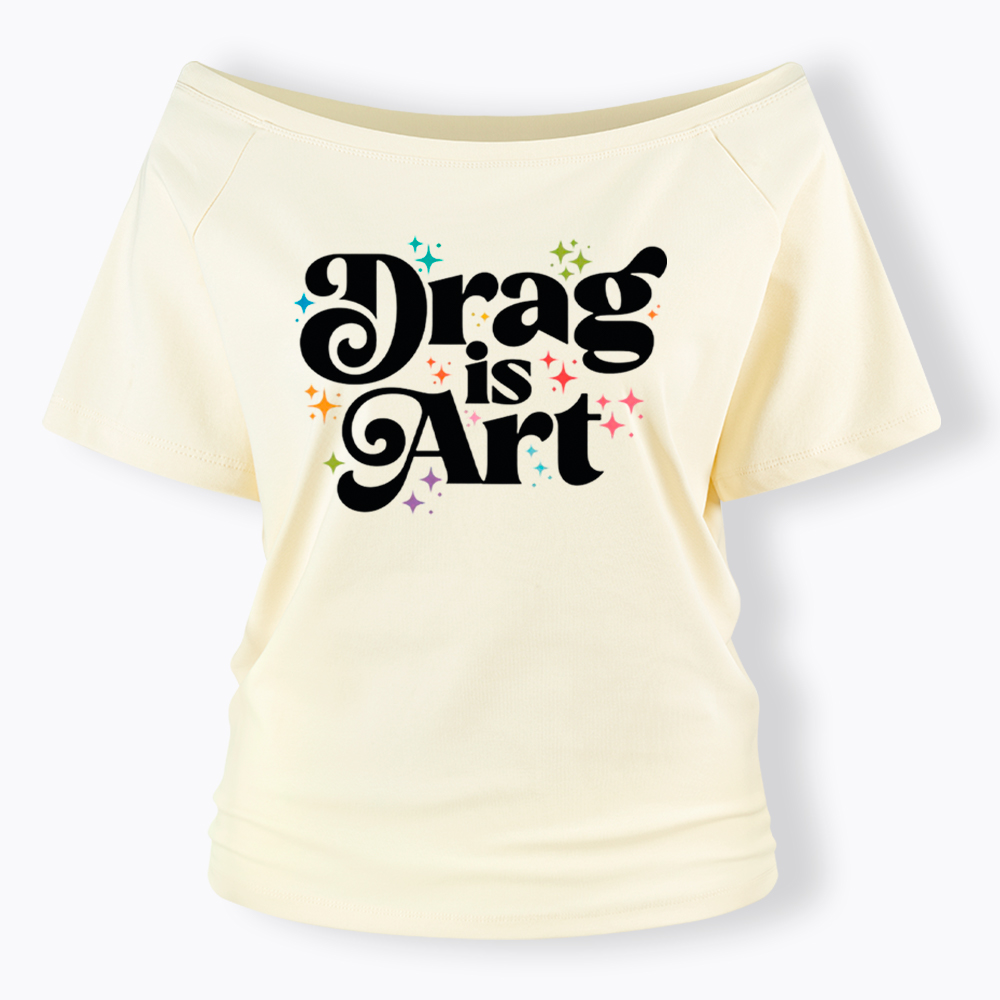 Drag is Art Off Shoulder T-Shirt