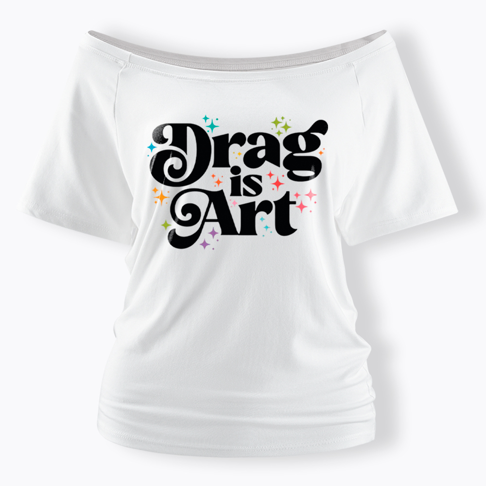 Drag is Art Off Shoulder T-Shirt